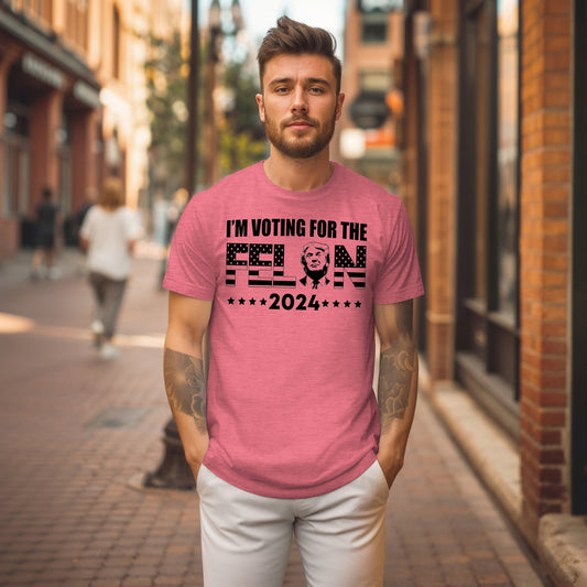 I'm Voting for the Felon T-Shirt